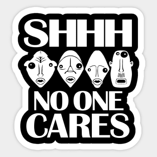 Shhh... No one cares. Work hard and stop complaining Sticker